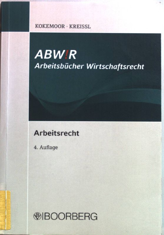 Arbeitsrecht. Arbeitsbücher Wirtschaftsrecht 4., überarb. Aufl. - Kokemoor, Axel und Stephan Kreissl