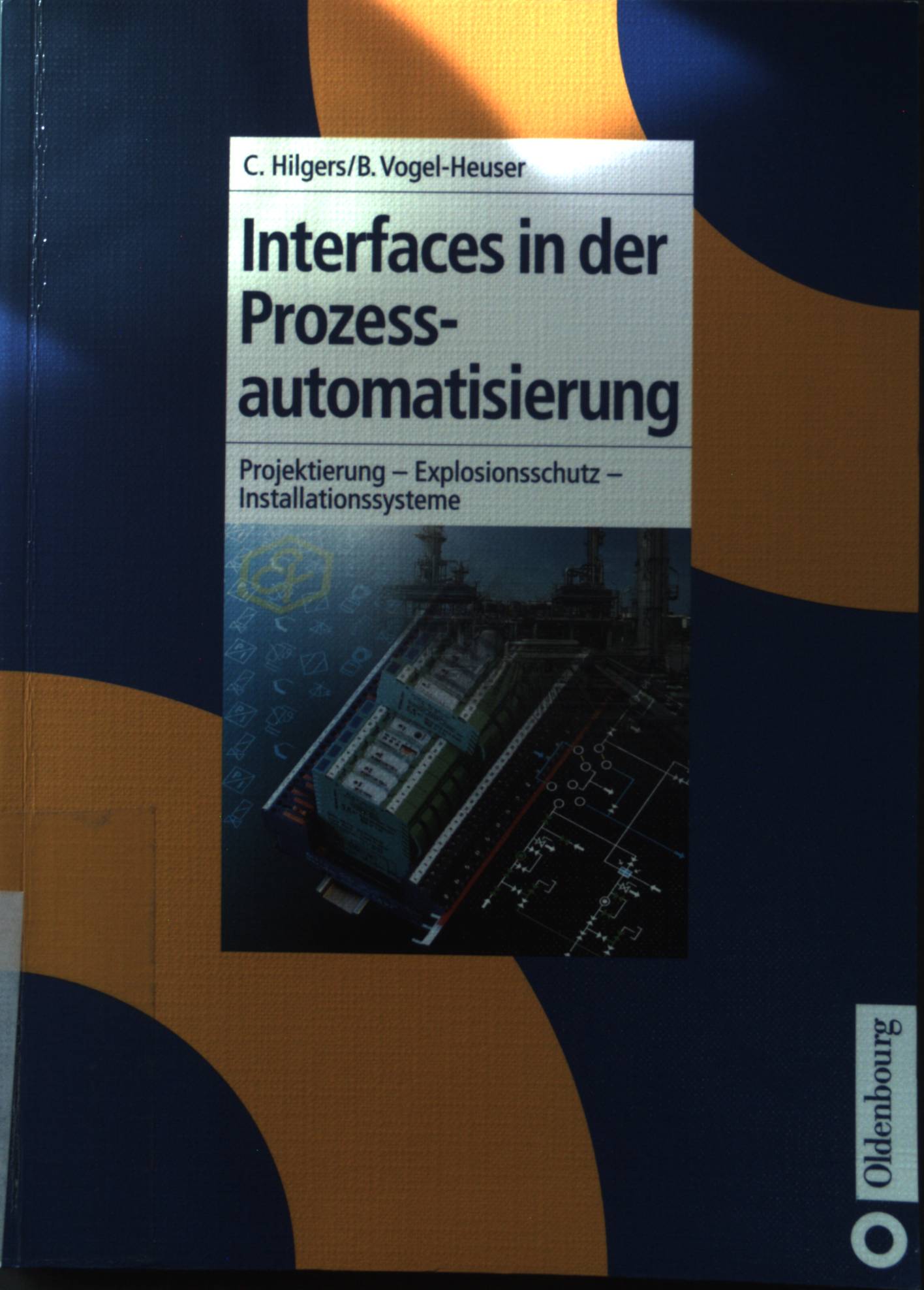 Interfaces in der Prozessautomatisierung. - Hilgers, Carsten und Birgit Vogel-Heuser