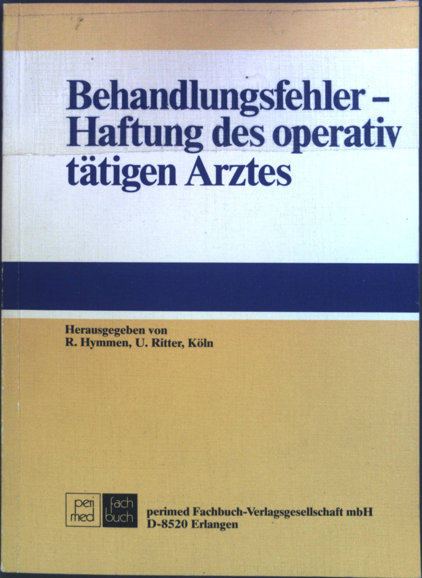 Behandlungsfehler - Haftung des operativ tätigen Arztes. - Hymmen, Reinhard und Ulrich Ritter