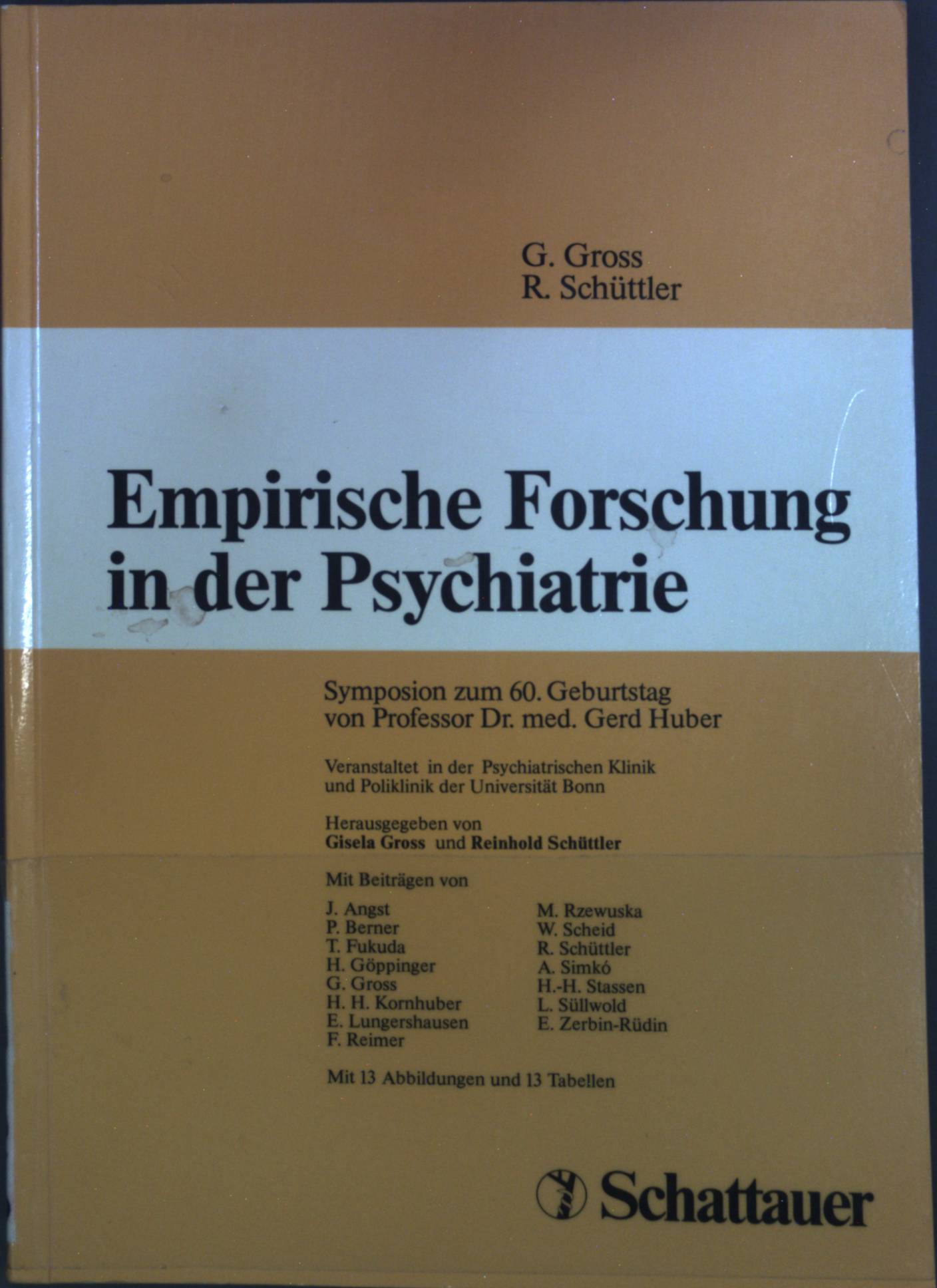 Empirische Forschung in der Psychiatrie : Symposion zum 60. Geburtstag von Professor Dr. med. Gerd Huber - Gross, Gisela, Jules Angst und Gerd Huber