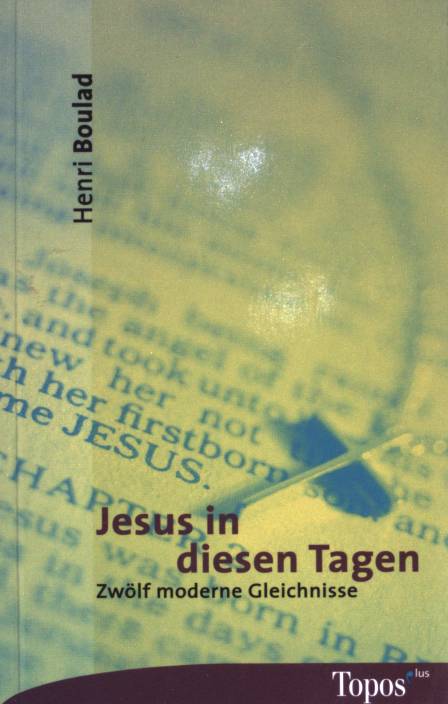 Jesus in diesen Tagen : zwölf moderne Gleichnisse. Topos-plus-Taschenbücher ;  (Bd. 377) - Boulad, Henri