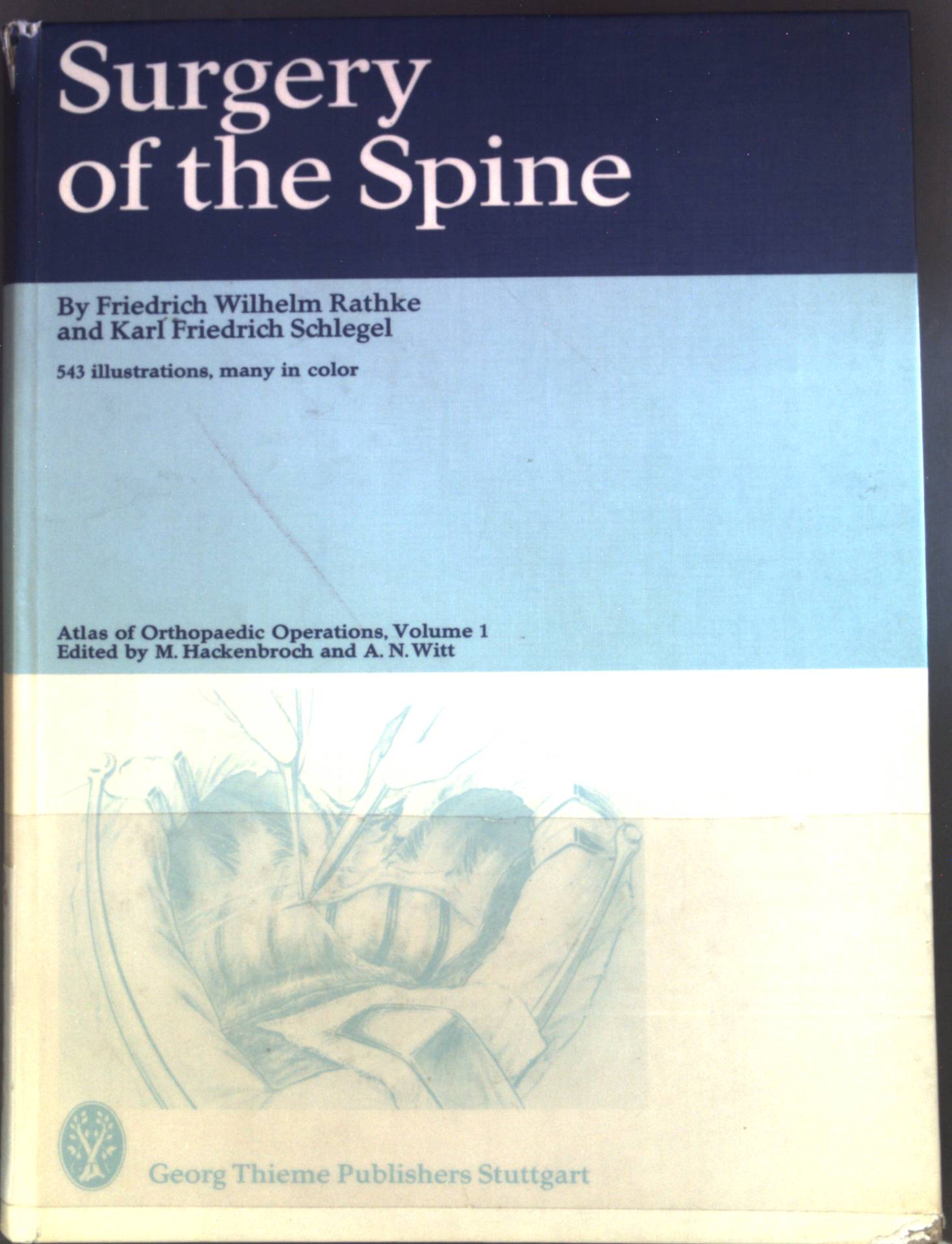 Surgery of the spine. Atlas of orthopaedic operations ; Vol. 1 - Rathke, Friedrich Wilhelm und Karl Friedrich Schlegel