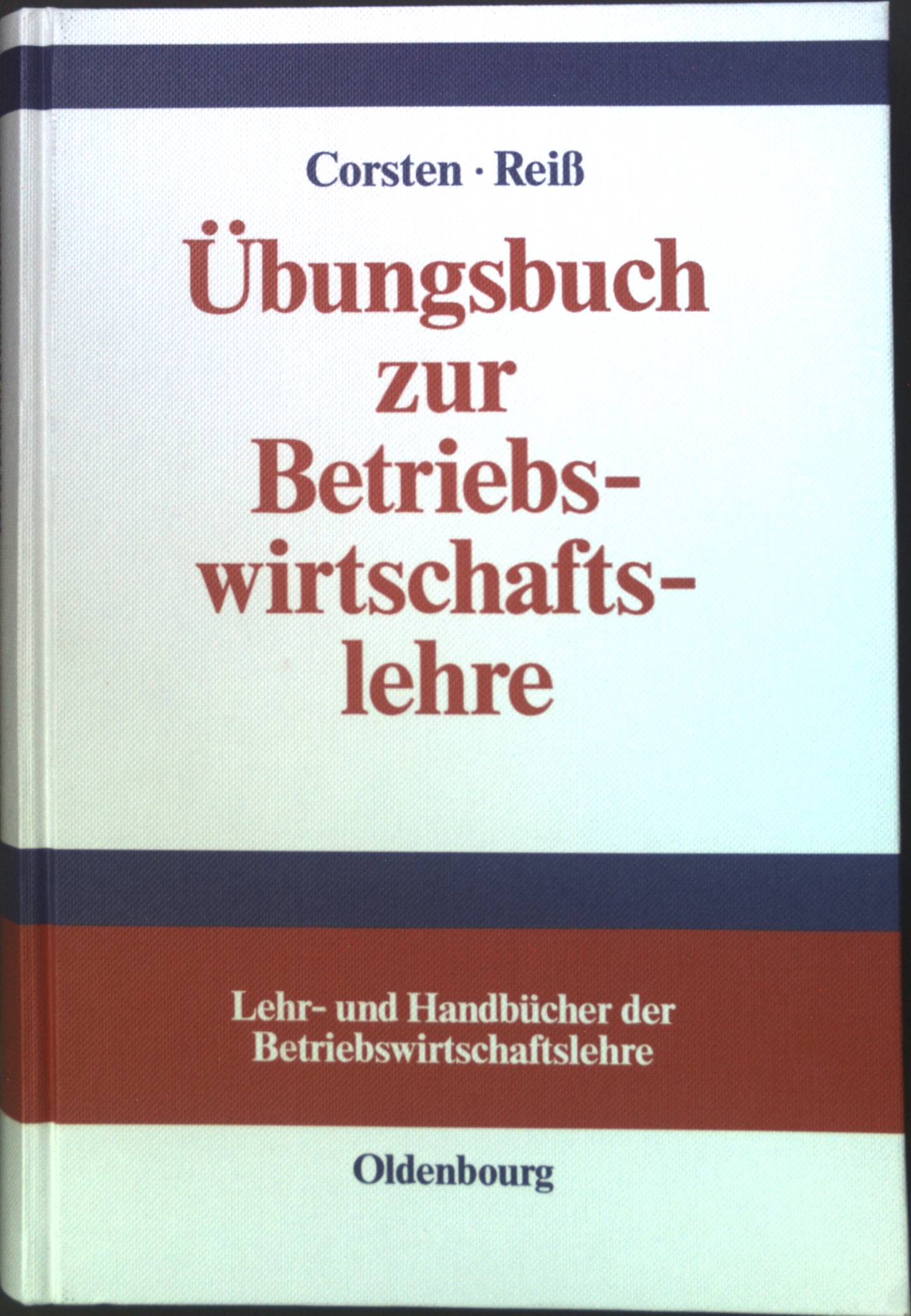 Übungsbuch zur Betriebswirtschaftslehre. Lehr- und Handbücher der Betriebswirtschaftslehre - Corsten, Hans und Michael Reiß