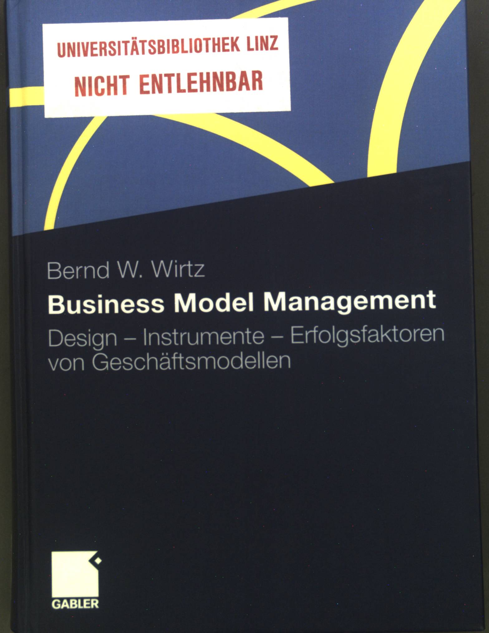 Business model management : Design - Instrumente - Erfolgsfaktoren von Geschäftsmodellen.  1. Aufl. - Wirtz, Bernd W.