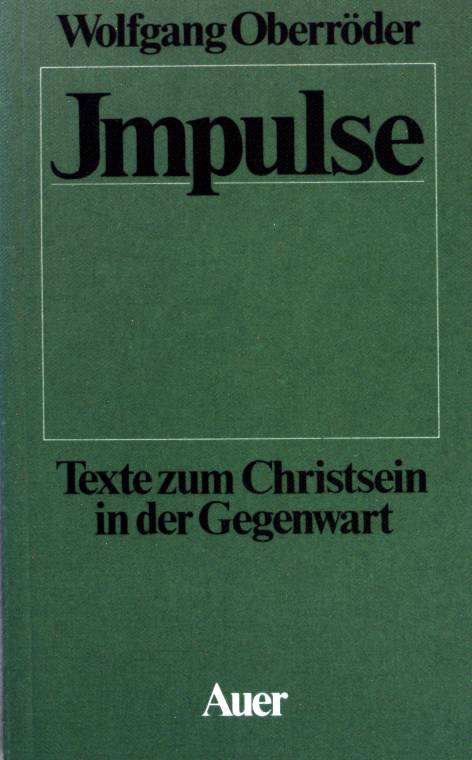 Impulse : Texte zum Christsein in der Gegenwart. - Oberröder, Wolfgang