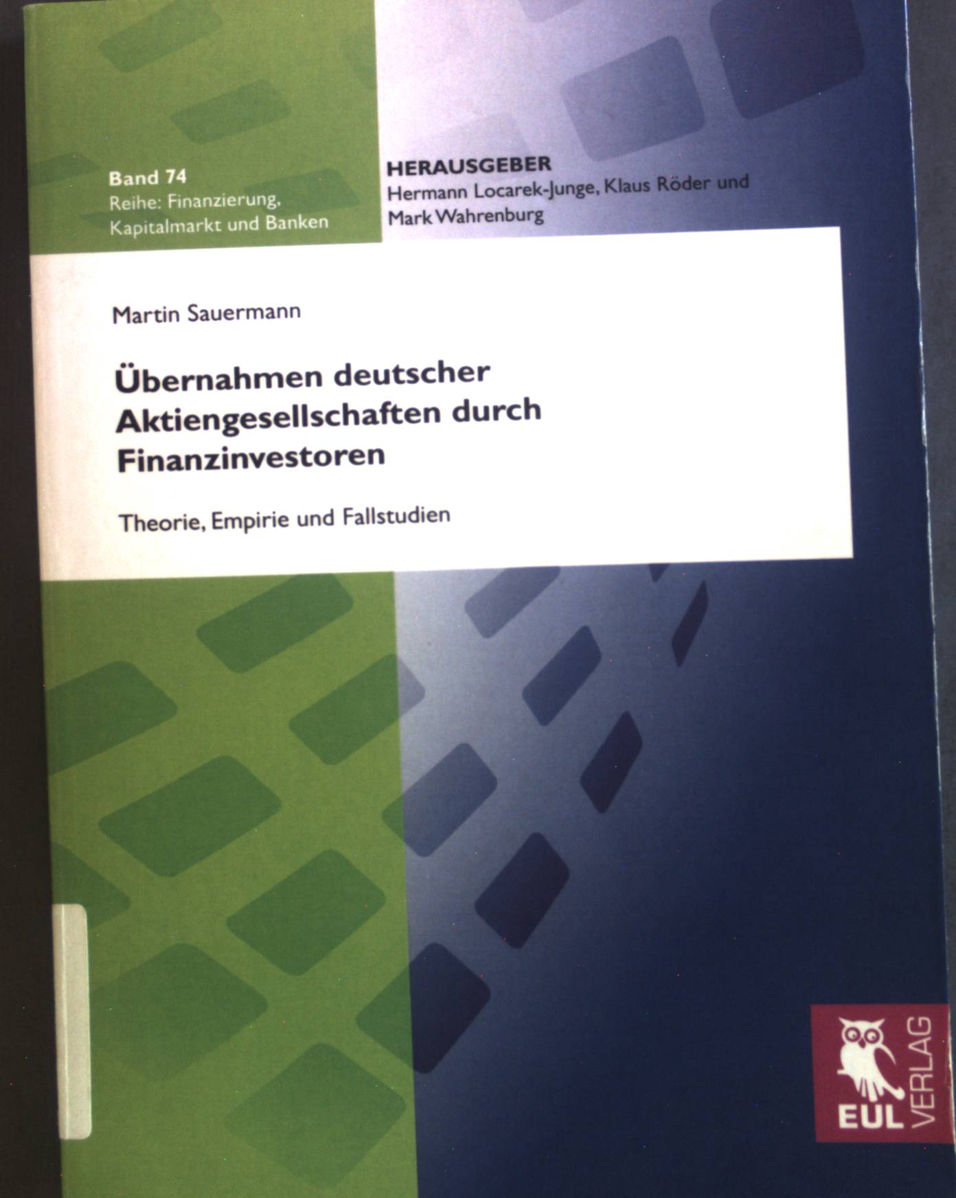 Übernahmen deutscher Aktiengesellschaften durch Finanzinvestoren : Theorie, Empirie und Fallstudien.  1. Aufl. - Sauermann, Martin