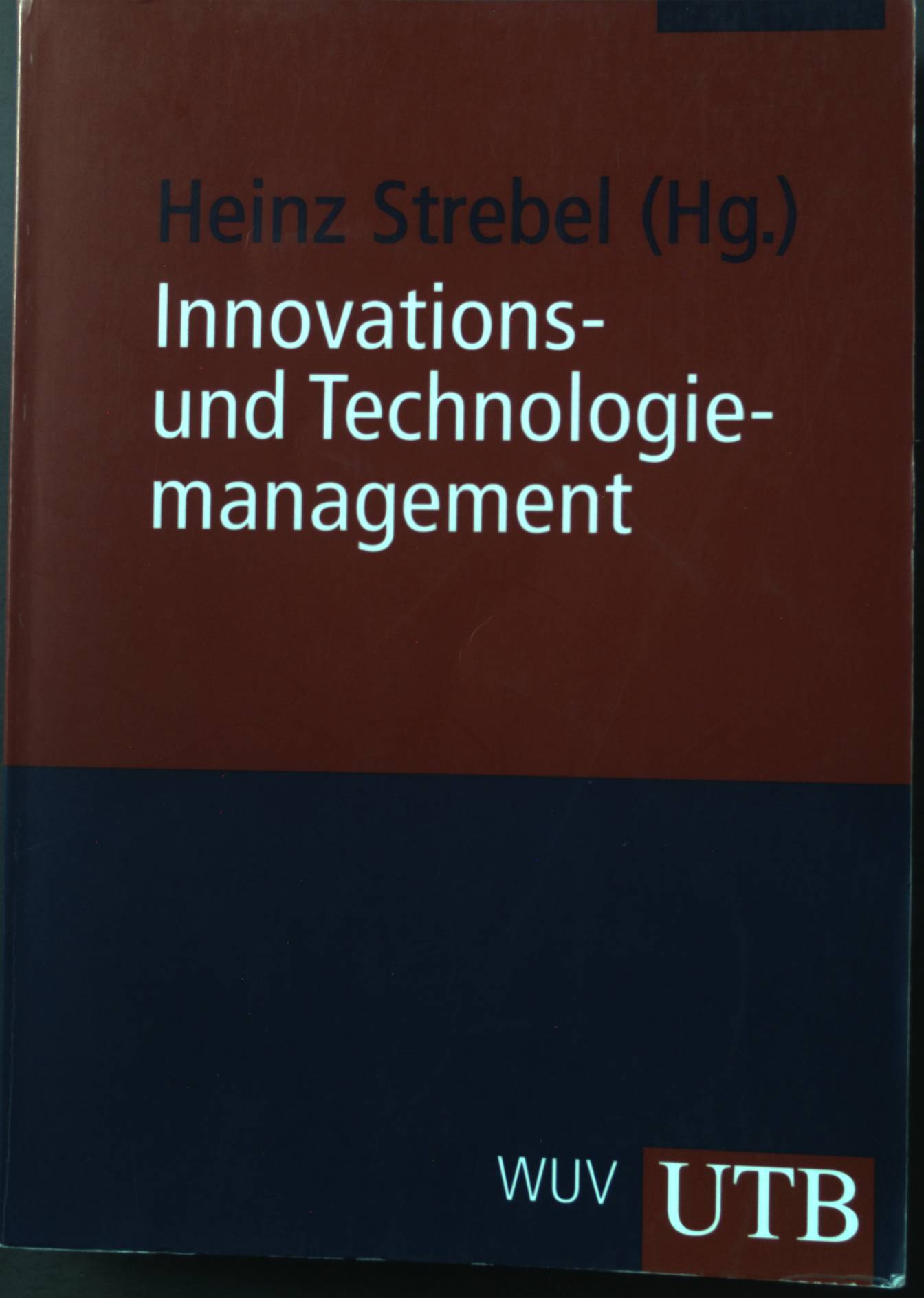 Innovations- und Technologiemanagement. UTB ; 2455 - Strebel, Heinz und Ulrike Gelbmann