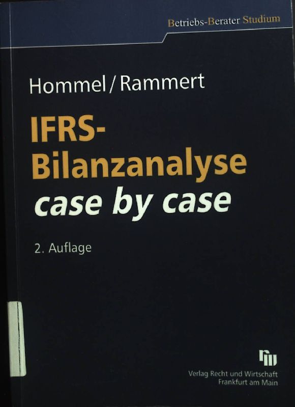 IFRS-Bilanzanalyse case by case Betriebs-Berater : Studium 2., überarb. und aktualisierte Aufl. - Hommel, Michael und Stefan Rammert