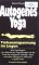 Autogenes Yoga : Tiefenentspannung im Liegen - prakt. Übungsanleitungen für jedermann.   Erw. Neuausg., 1. Aufl. - Dennis Boyes