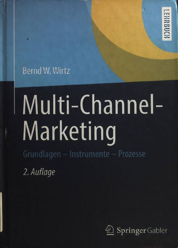 Multi-Channel-Marketing : Grundlagen - Instrumente - Prozesse. Lehrbuch 2., aktualisierte und überarb. Aufl. - Wirtz, Bernd W.