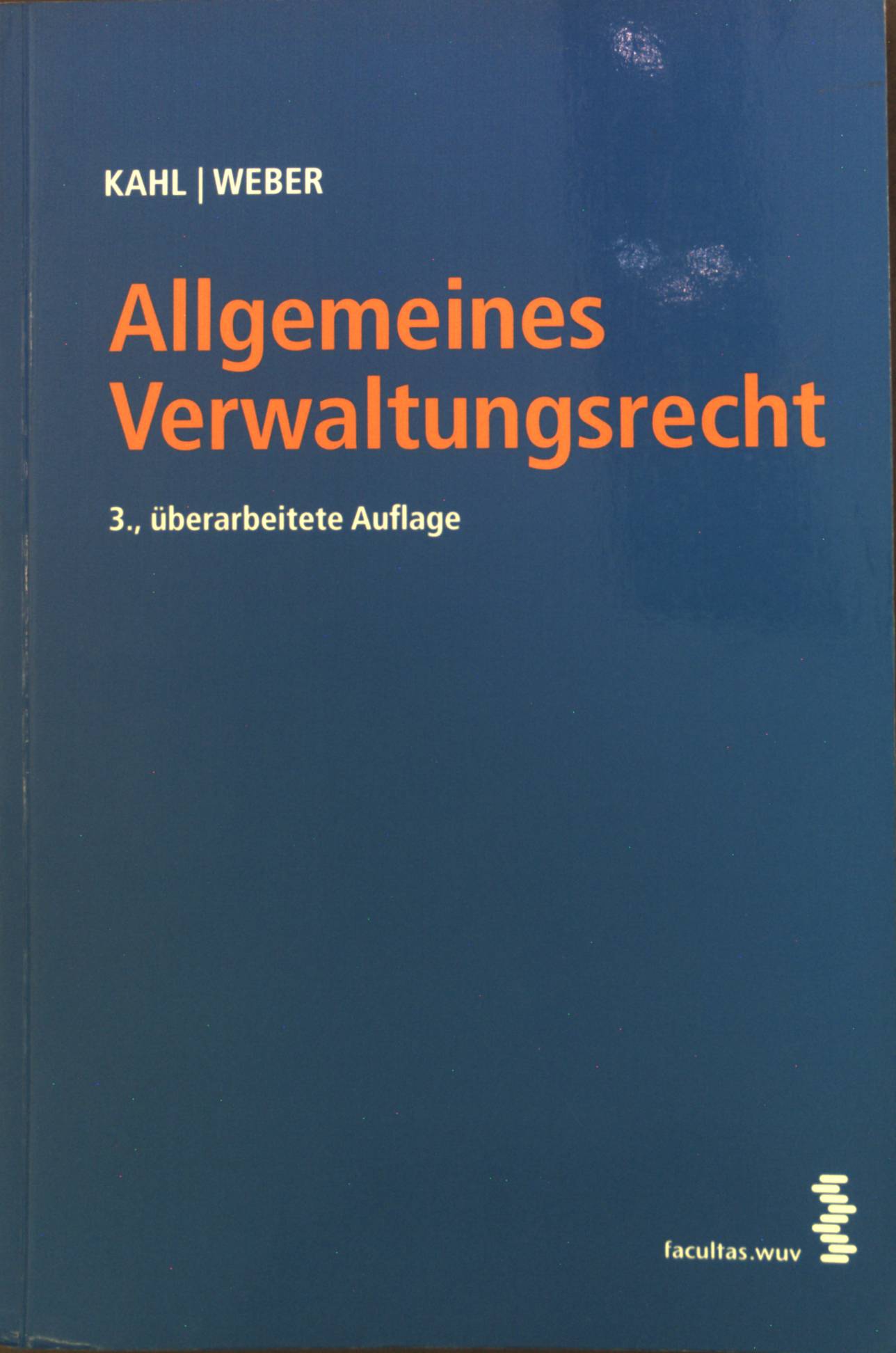 Allgemeines Verwaltungsrecht.  3., überarb. Aufl. - Kahl, Arno und Karl Weber