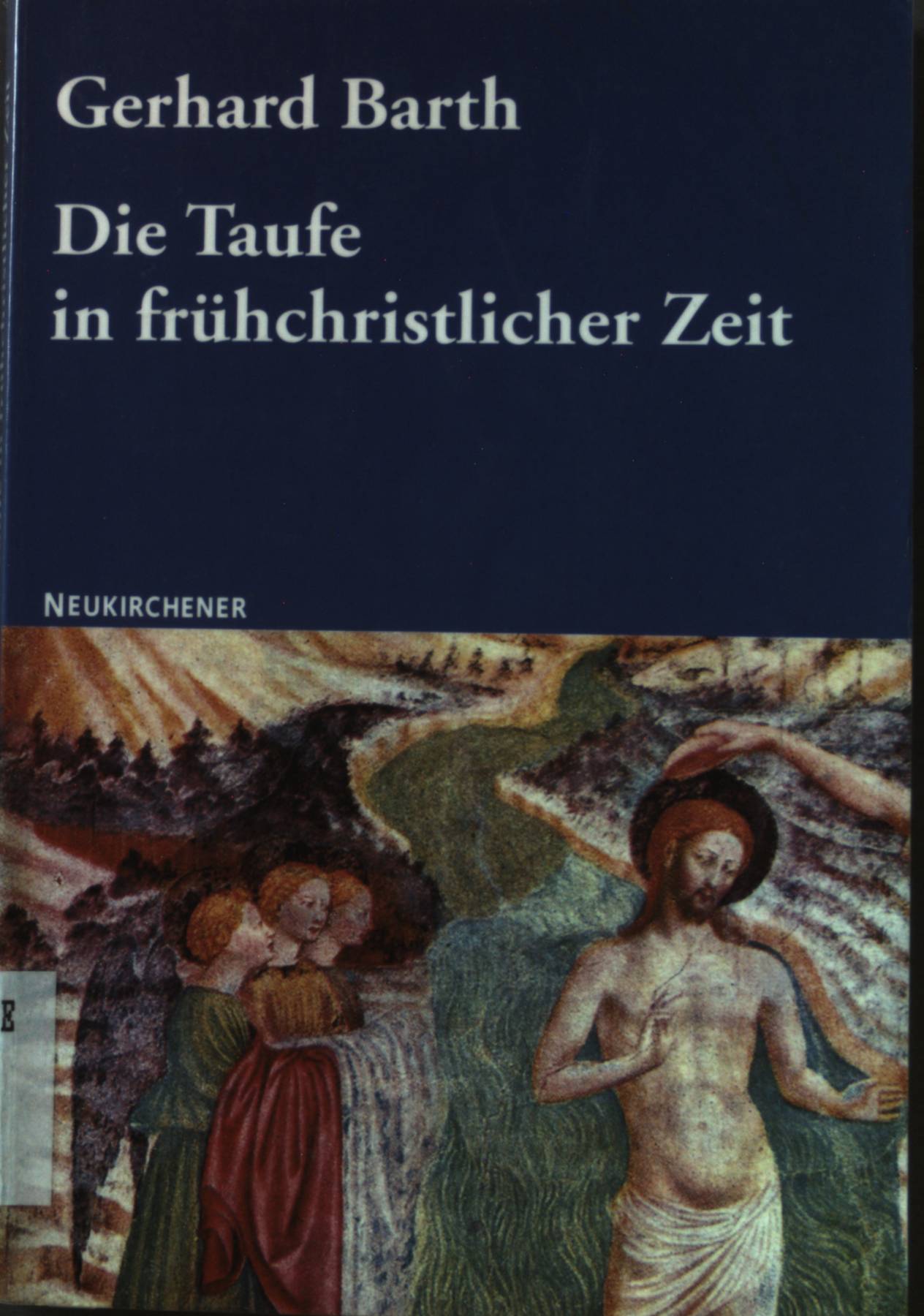 Die Taufe in frühchristlicher Zeit.  2., verb. Aufl. - Barth, Gerhard