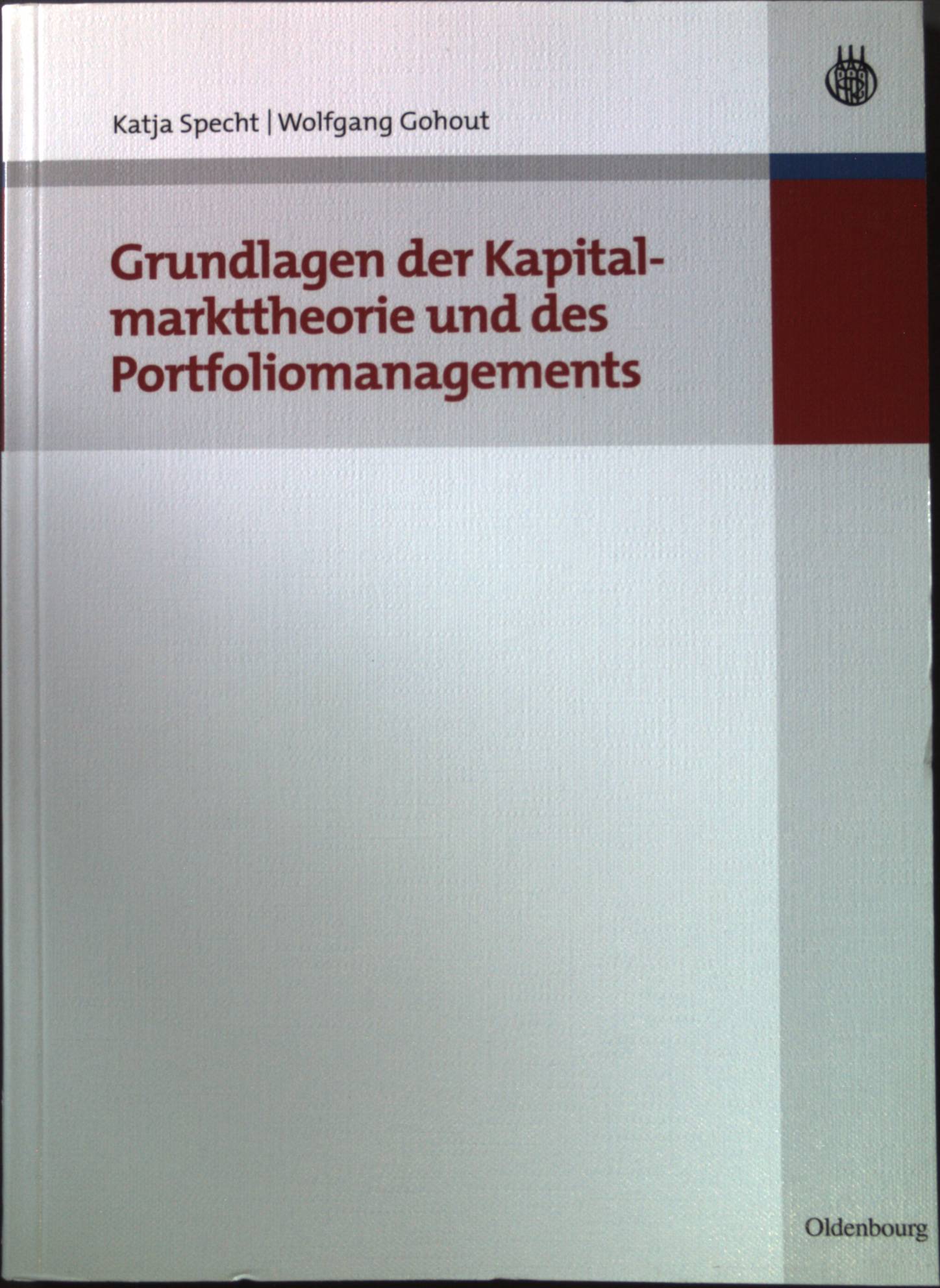 Grundlagen der Kapitalmarkttheorie und des Portfoliomanagements. - Specht, Katja und Wolfgang Gohout