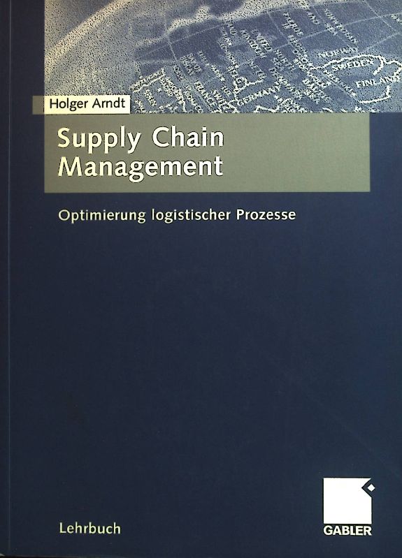 Supply chain Management : Optimierung logistischer Prozesse.  1. Aufl. - Arndt, Holger