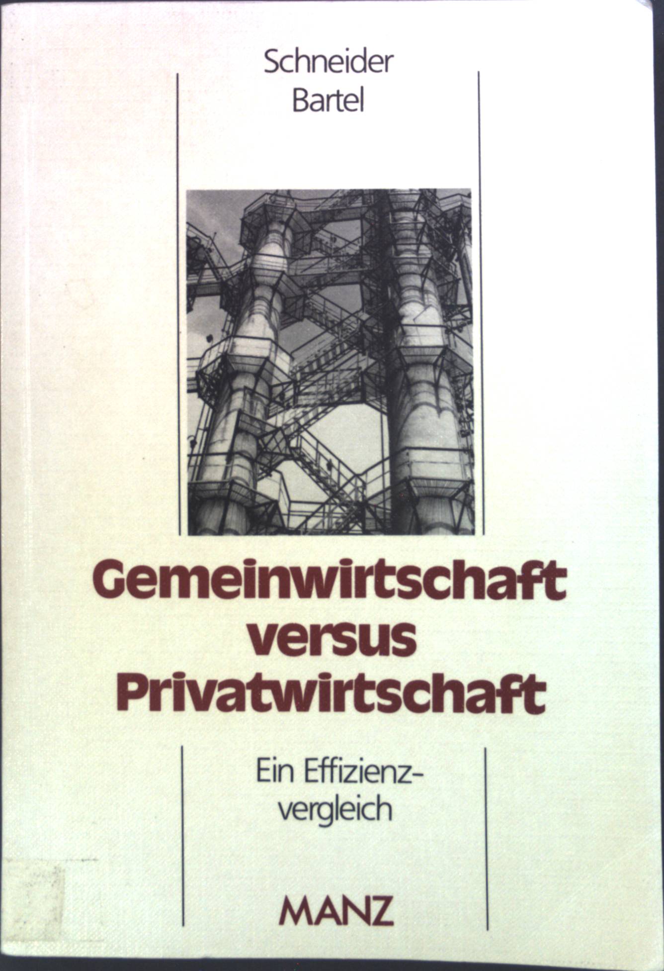 Gemeinwirtschaft versus Privatwirtschaft : Ein Effizienzvergleich.  Bd. 5 - Schneider, Friedrich und Rainer Bartel