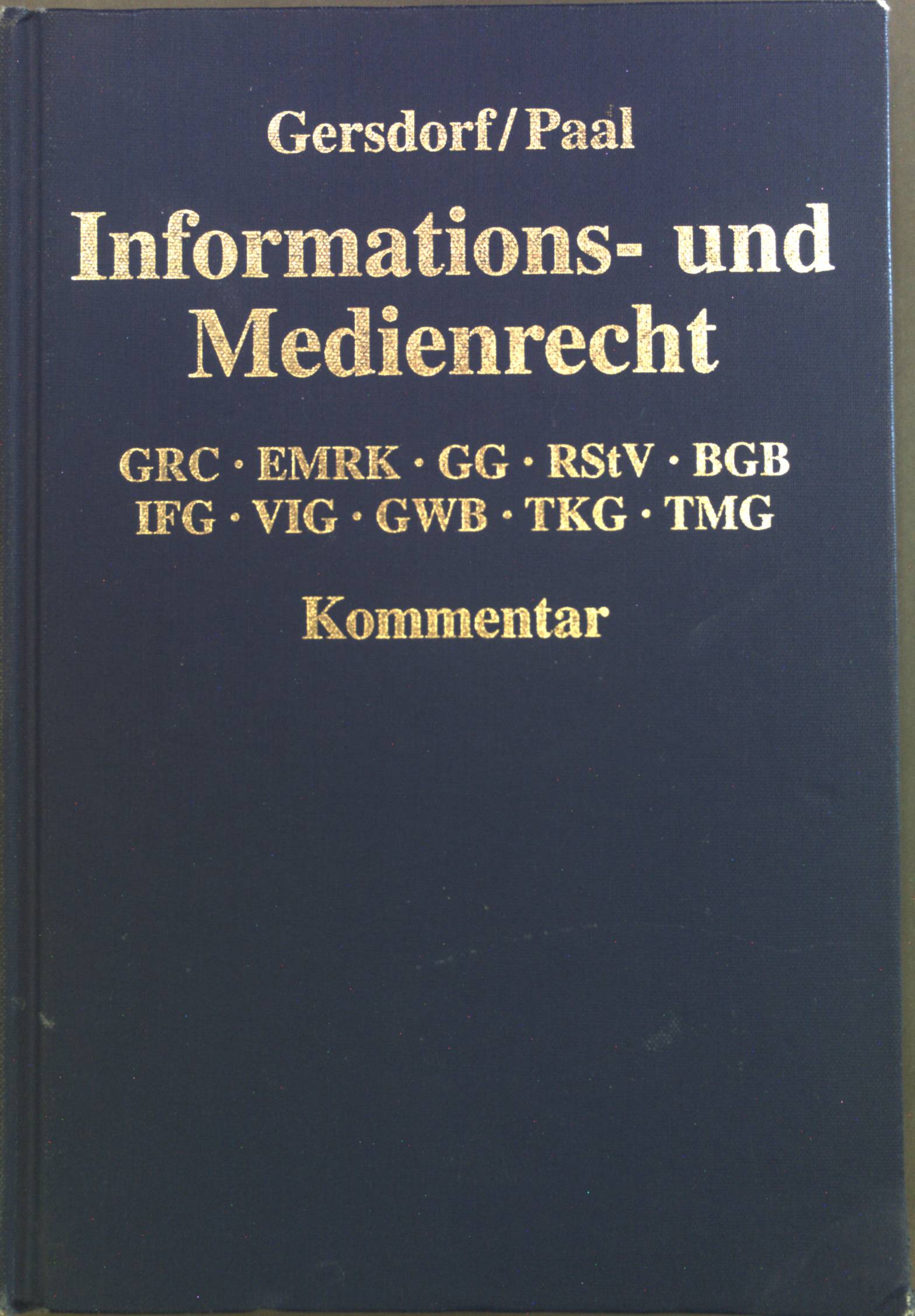 Informations- und Medienrecht : GRC, EMRK, GG, RStV, BGB, IFG, VIG, GWB, TKG, TMG ; Kommentar. - Gersdorf, Hubertus, Roland Bornemann Boris P. Paal u. a.