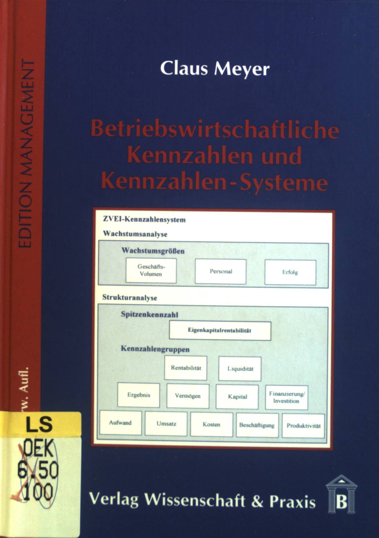 Betriebswirtschaftliche Kennzahlen und Kennzahlen-Systeme. Edition Management 6., überarb. und erw. Aufl. - Meyer, Claus