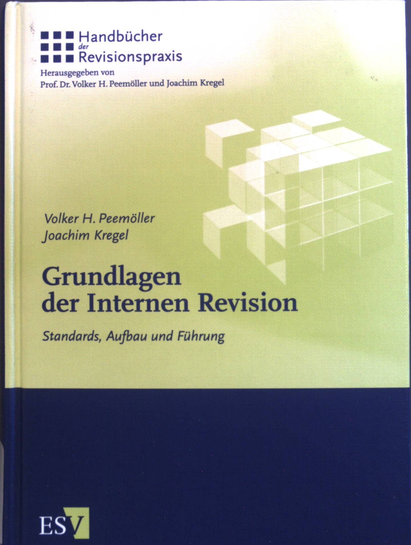 Grundlagen der internen Revision : Standards, Aufbau und Führung. - Peemöller, Volker H. und Joachim Kregel