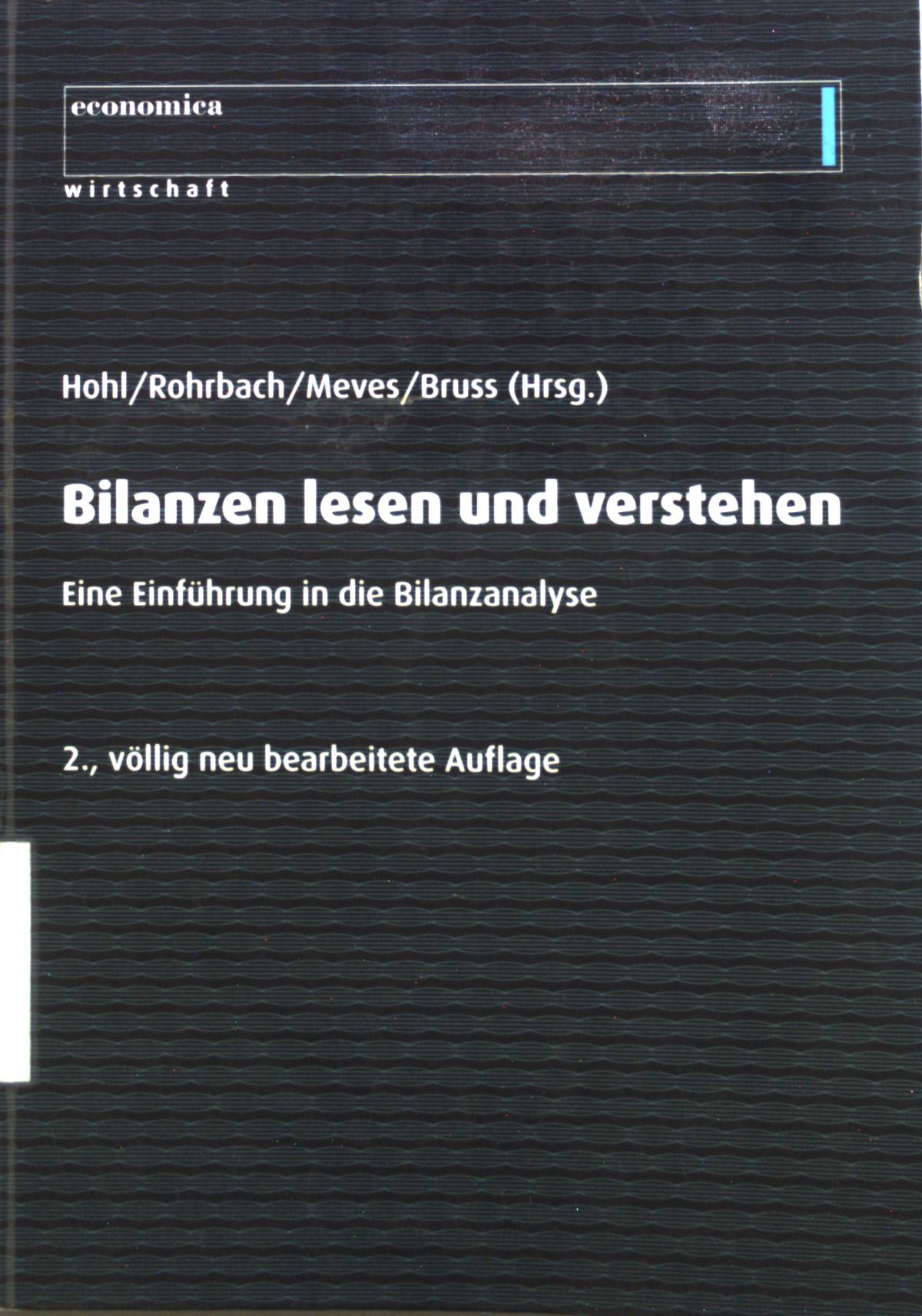 Bilanzen - lesen und verstehen : Eine Einführung in die Bilanzanalyse.  2., völlig neu bearb. Aufl. - Hohl, Wolfgang, Hans-Dirk Rohrbach Oliver Meves u. a.