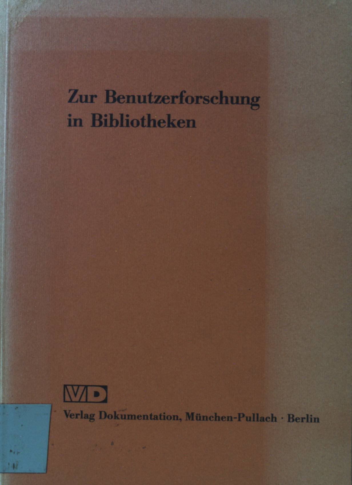 Zur Benutzerforschung in Bibliotheken : die Situation in d. Bundesrepublik Deutschland; ein Reader. - Bock, Gunter