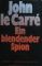 Ein blendender Spion : Roman. - John Le Carre