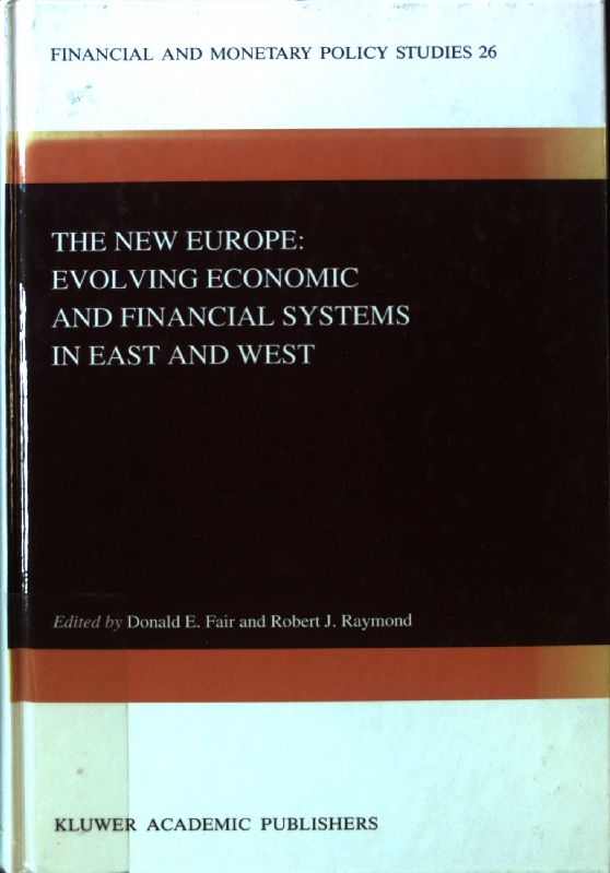 The New Europe: Evolving Economic and Financial Systems in East and West; Financial and Monetary Policy Studies, 26; - Fair, D.E. and R. Raymond
