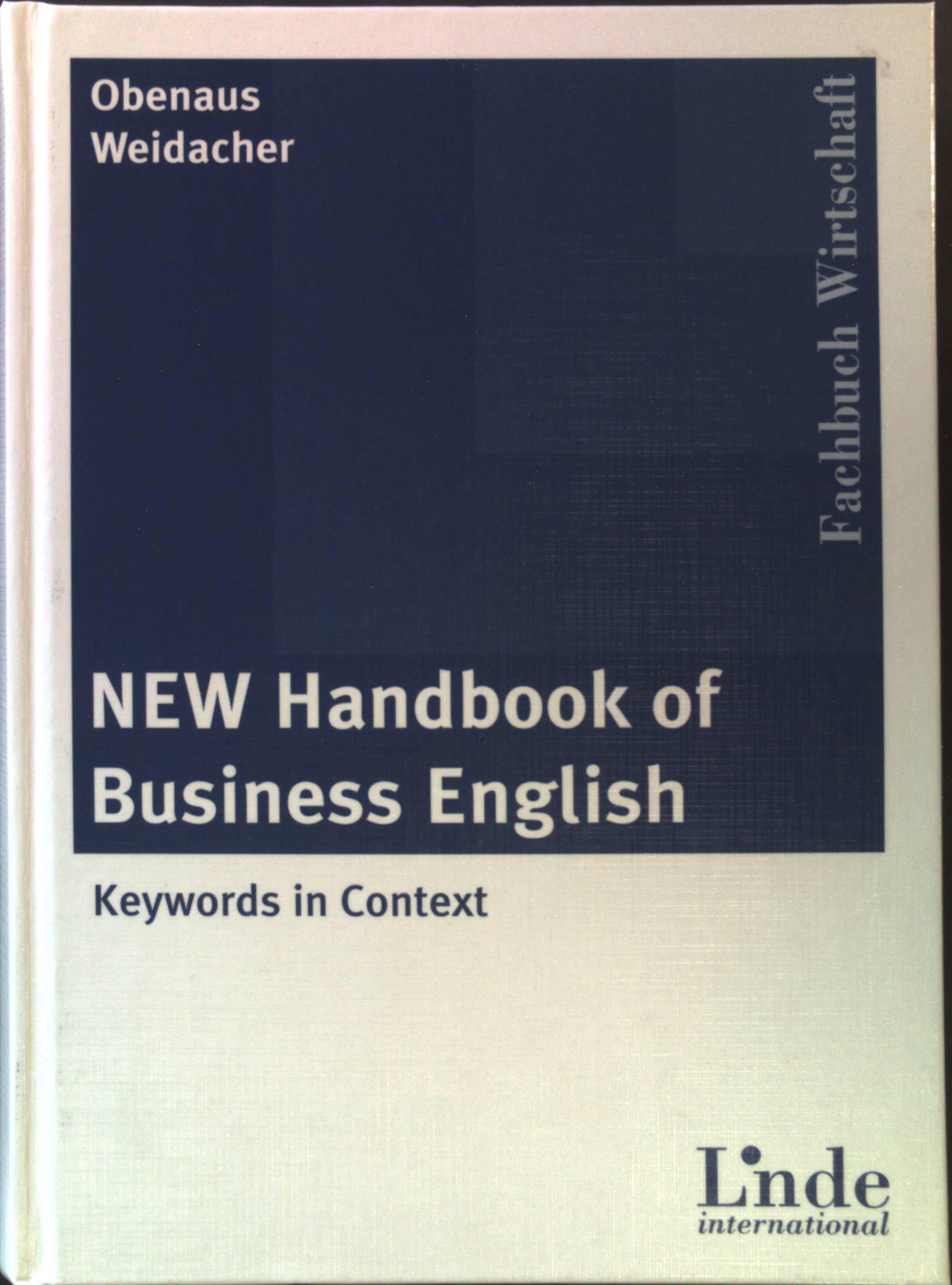 New Handbook of Business English: Keywords in Context  Auflage: 1., - Obenaus, Wolfgang and Josef Weidacher