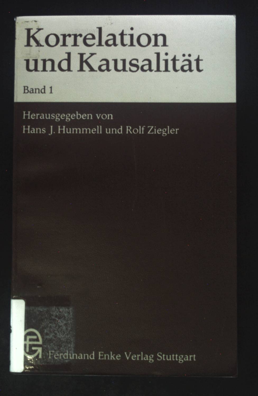 Korrelation und Kausalität; Bd. 1. - Hummell, Hans J. und Rolf Ziegler