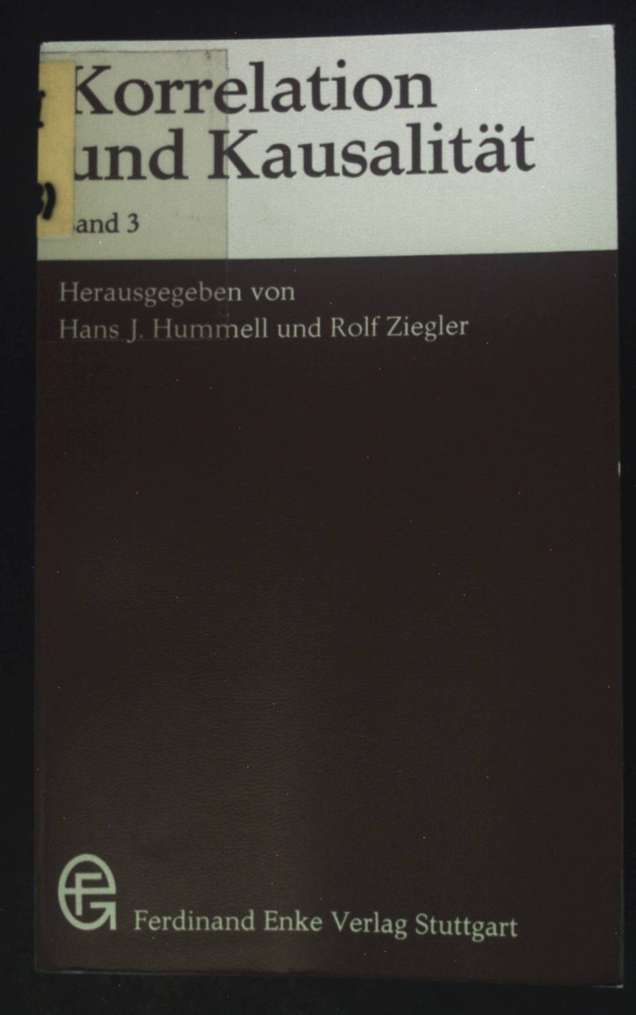 Korrelation und Kausalität; Bd. 3. - Hummell, Hans J. und Rolf Ziegler