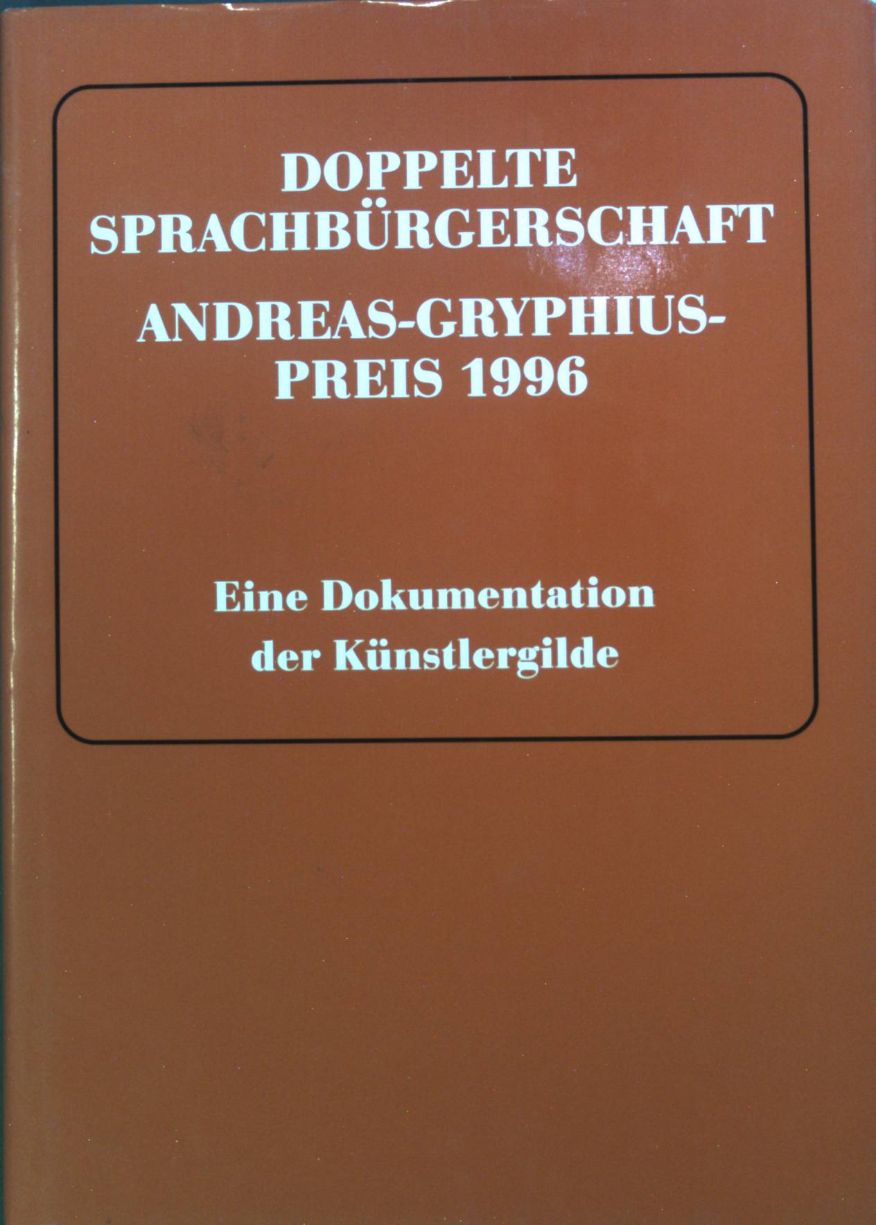 Doppelte Sprachbürgerschaft : Eine Dokumentation der Feier zur Überreichung des Preises in der Prager Burg am 5. Juli 1996. - Künzel, Franz Peter
