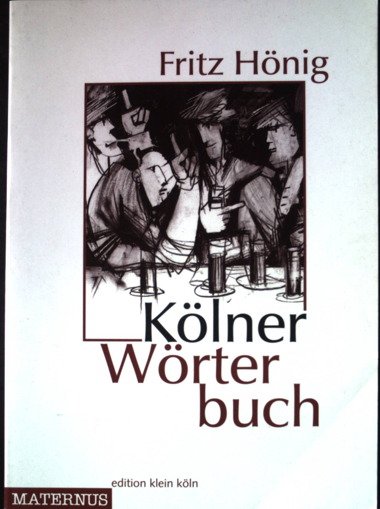 Kölner Wörterbuch. Edition Klein Köln ; Bd. 4 1. Aufl. - Hönig, Fritz