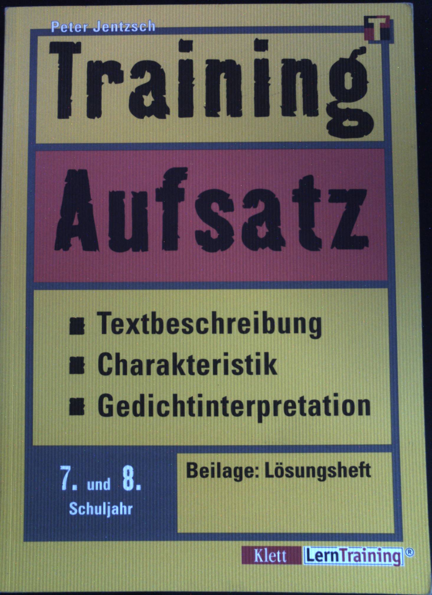 Training Aufsatz - Textbeschreibung, Charakteristik, Gedichtinterpretation : 7./8. Schuljahr. Klett-LernTraining 4 Auflage; - Jentzsch, Peter