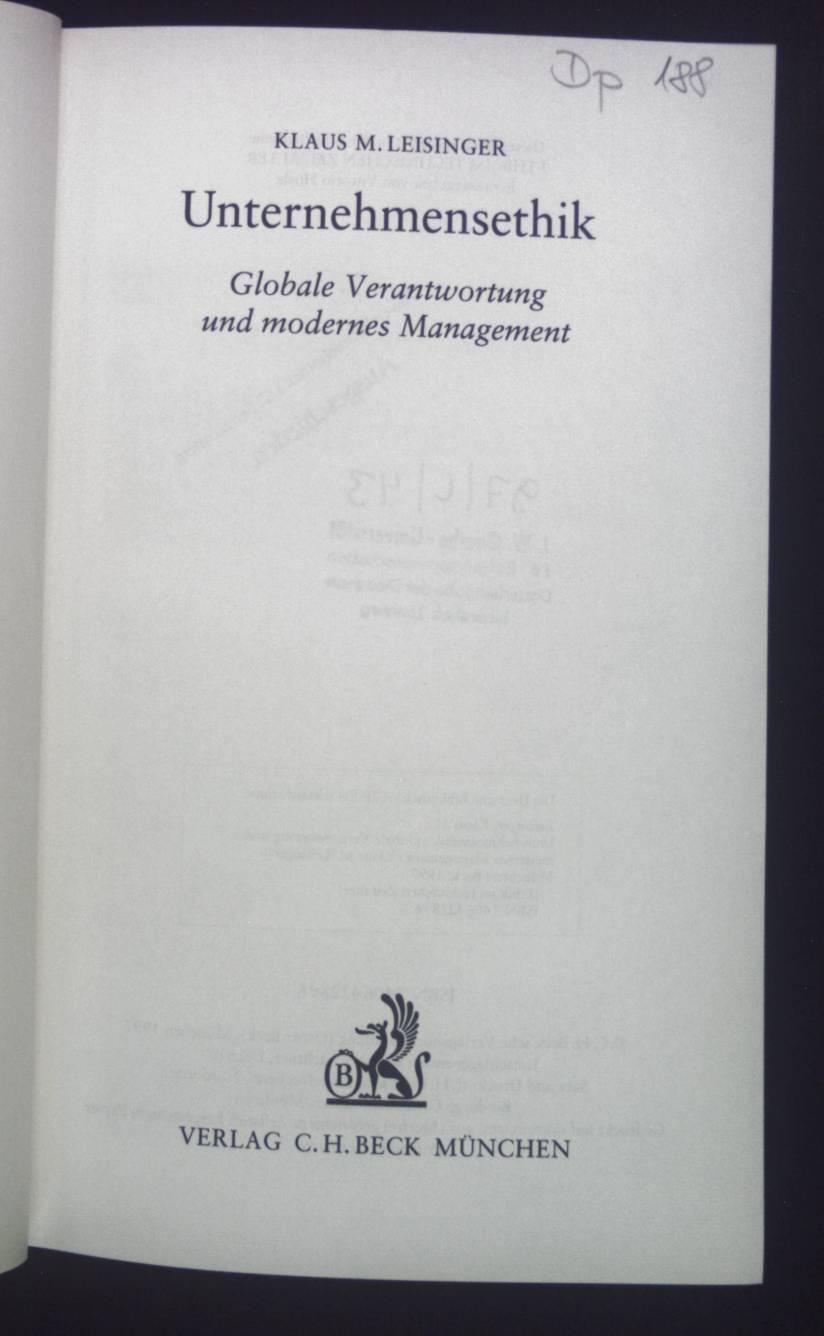 Unternehmensethik : globale Verantwortung und modernes Management. Ethik im technischen Zeitalter - Leisinger, Klaus M.