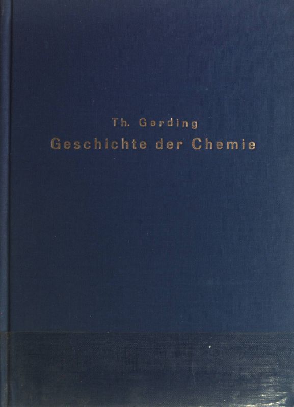 Geschichte der Chemie; zweite Ausgabe.  Unveränd. Neudr. d. Ausg. von 1869. - Gerding, Theodor