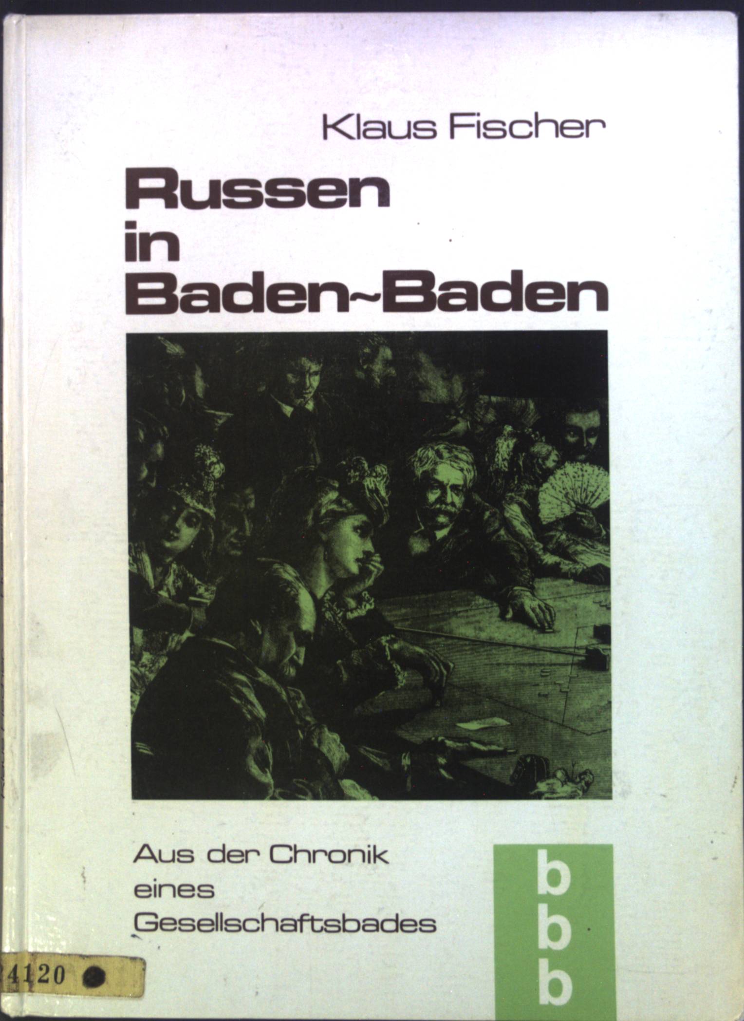 Russen in Baden-Baden : Aus d. Chronik e. Gesellschaftsbades. - Fischer, Klaus