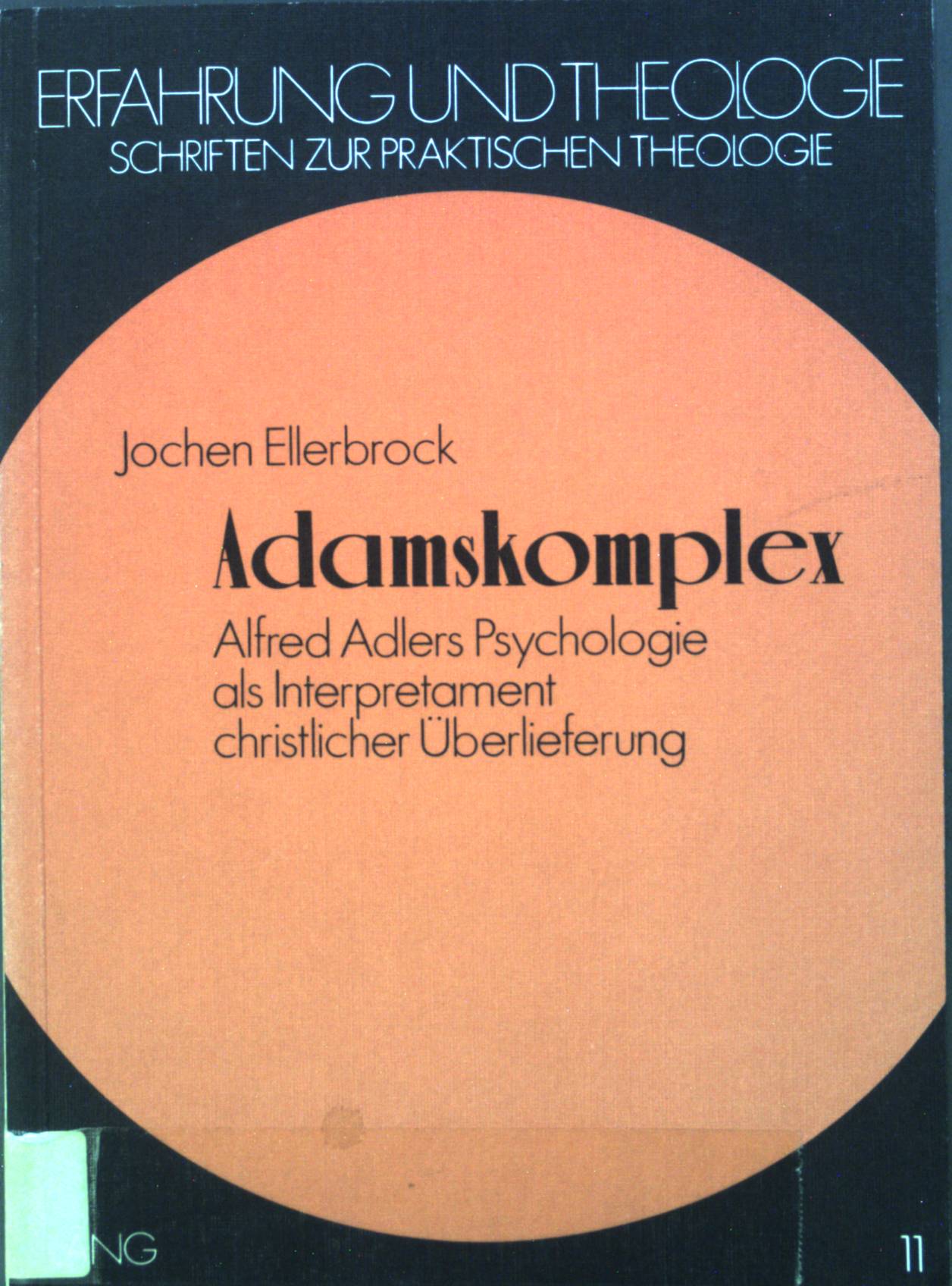 Adamskomplex : Alfred Adlers Psychologie als Interpretament christl. Überlieferung. Erfahrung und Theologie ; Bd. 11 - Ellerbrock, Jochen