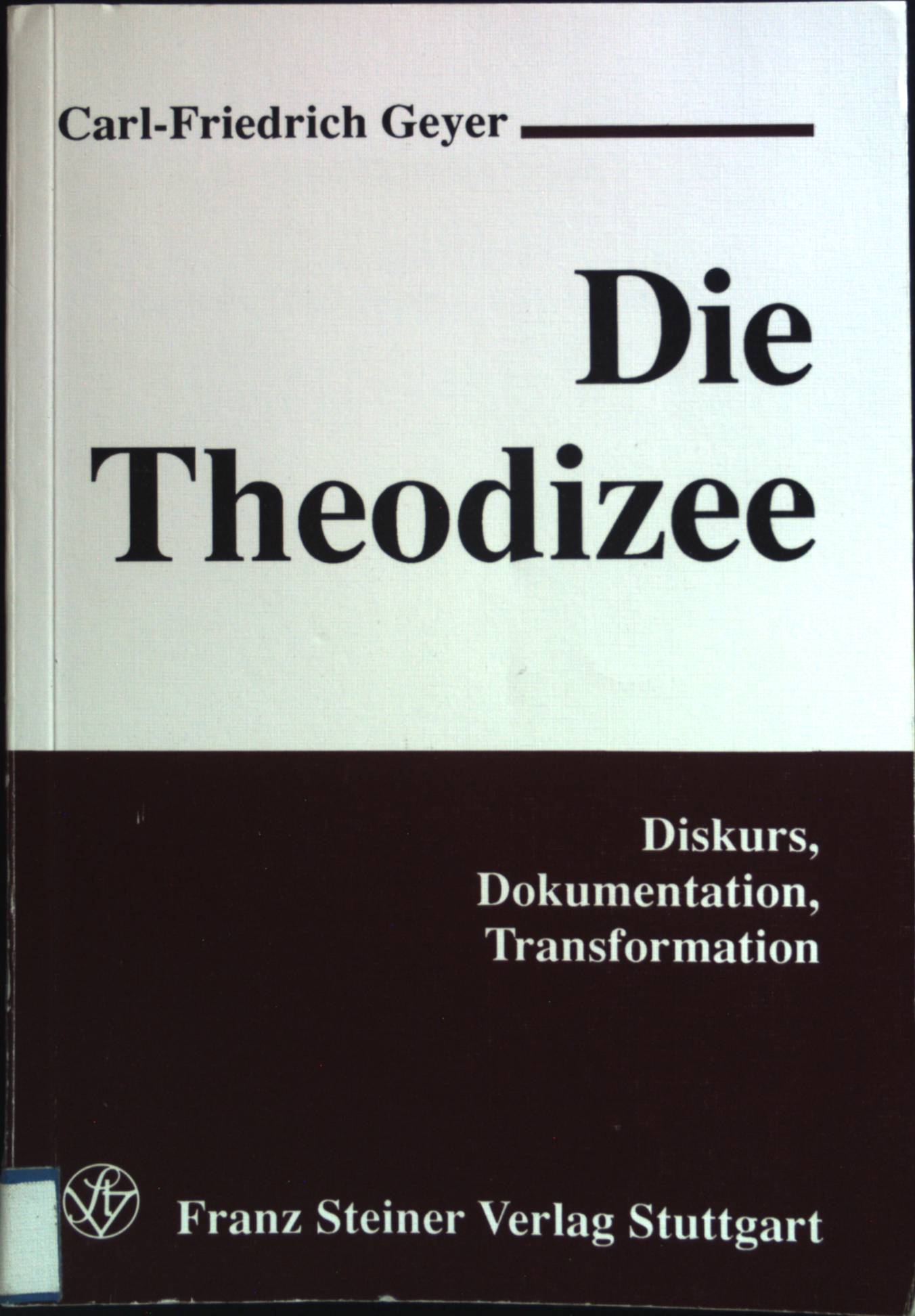 Die Theodizee : Diskurs, Dokumentation, Transformation. - Geyer, Carl-Friedrich