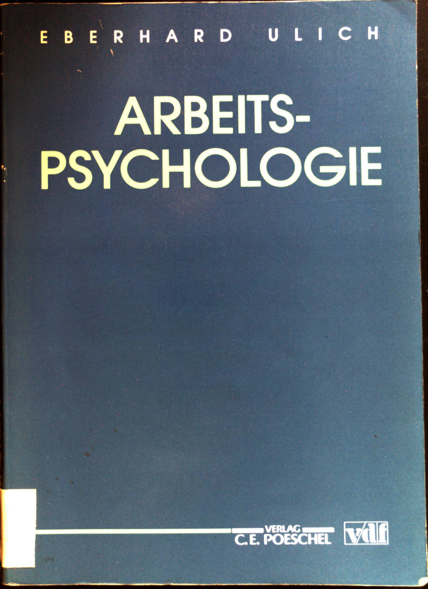 Arbeitspsychologie. - Ulich, Eberhard