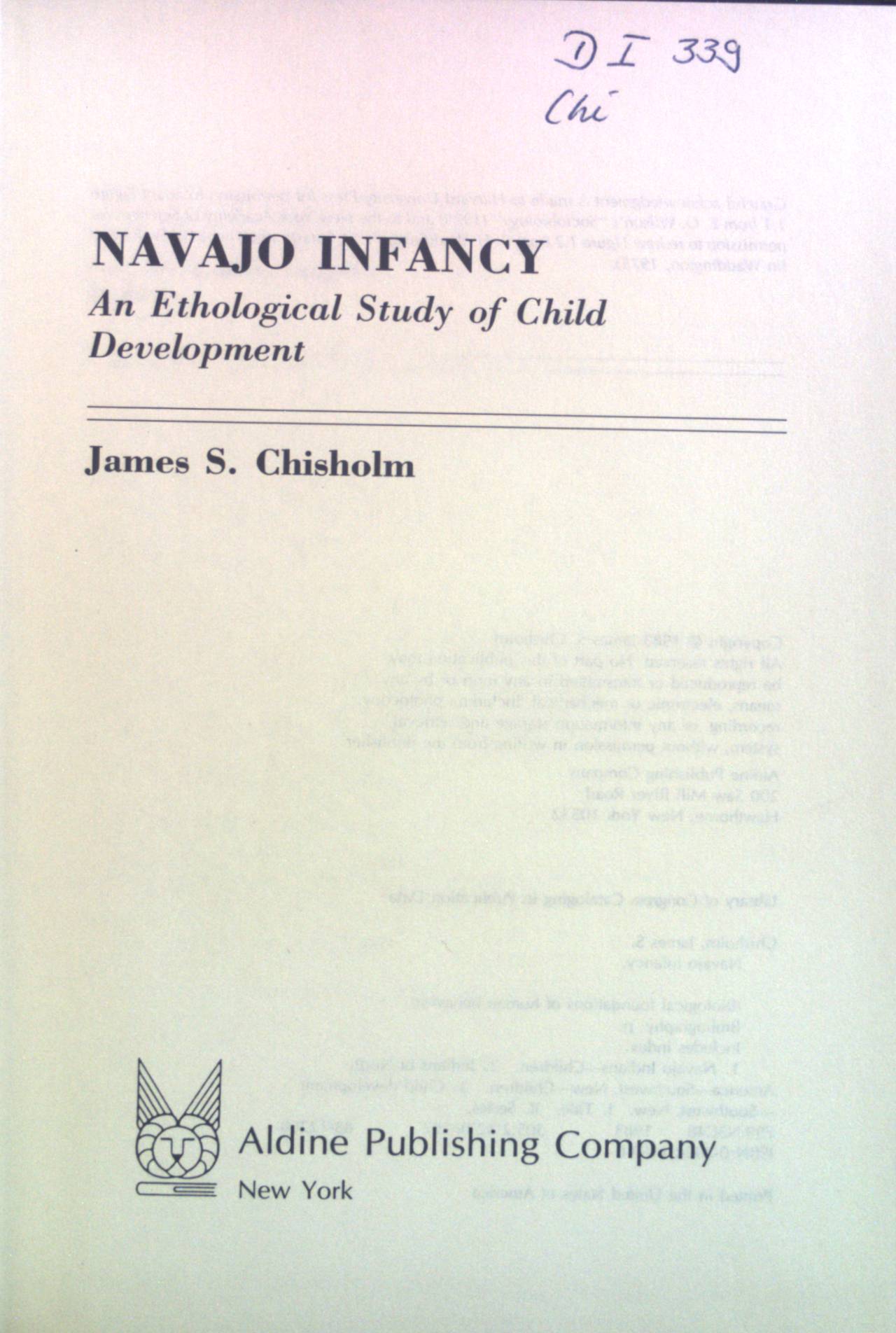 Navajo Infancy: An Ethological Study of Child Development. A Volume in the Series Biological Foundations of Human Behavior. - Crisholm, James S.