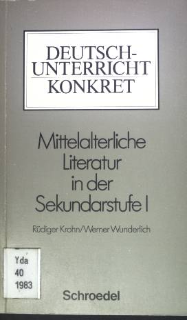 Mittelalterliche Literatur in der Sekundarstufe I. Deutschunterricht konkret - Krohn, Rüdiger und Werner Wunderlich