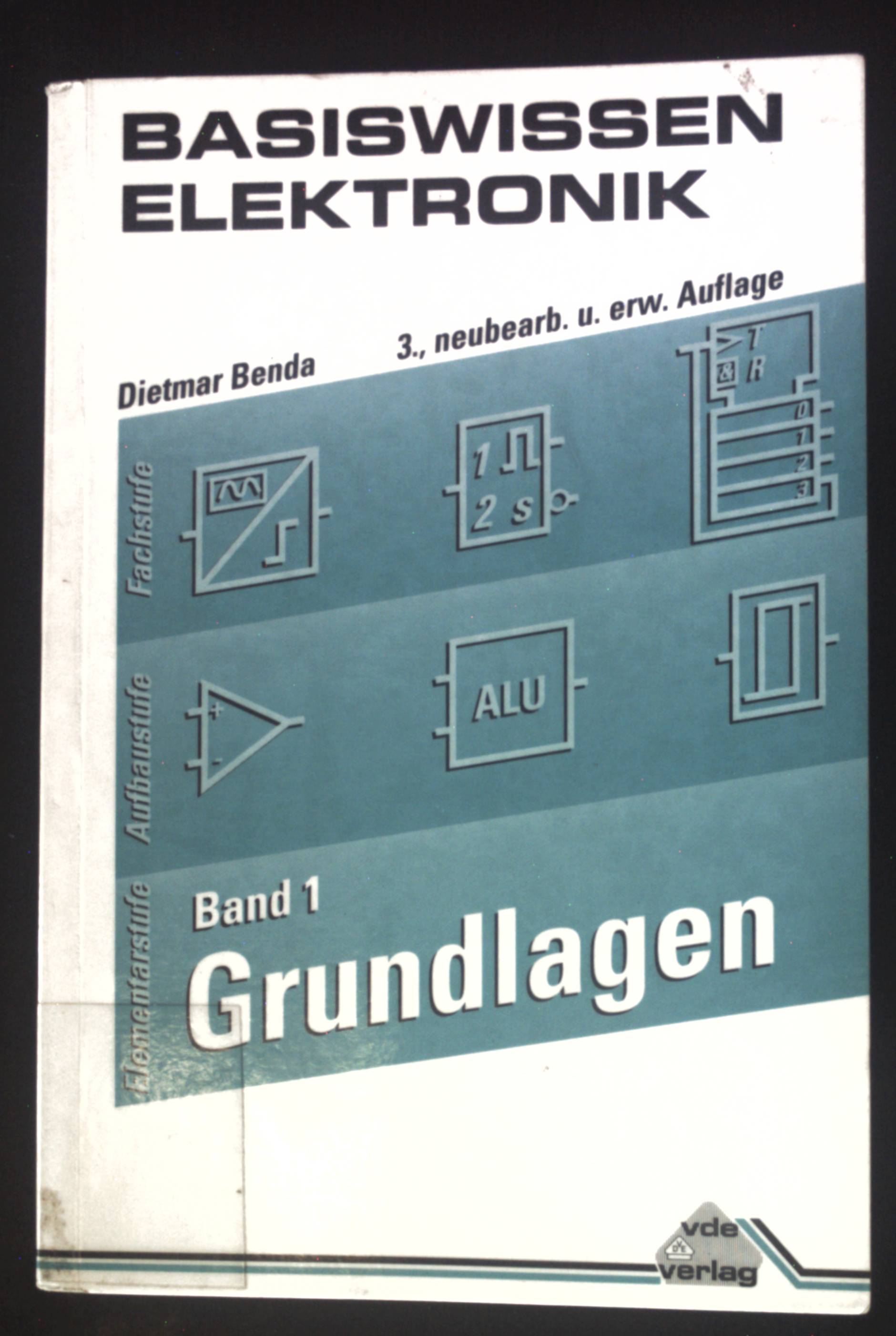 Grundlagen Basiswissen Elektronik; Bd. 1., 3., neubearb. und erw. Aufl. - Benda, Dietmar