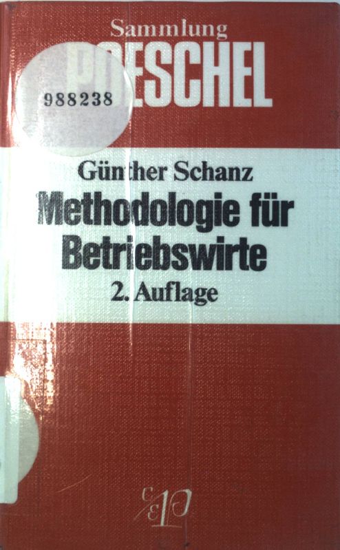 Methodologie für Betriebswirte. Sammlung Poeschel ; P 132 2., überarb. u. erw. Aufl. - Schanz, Günther