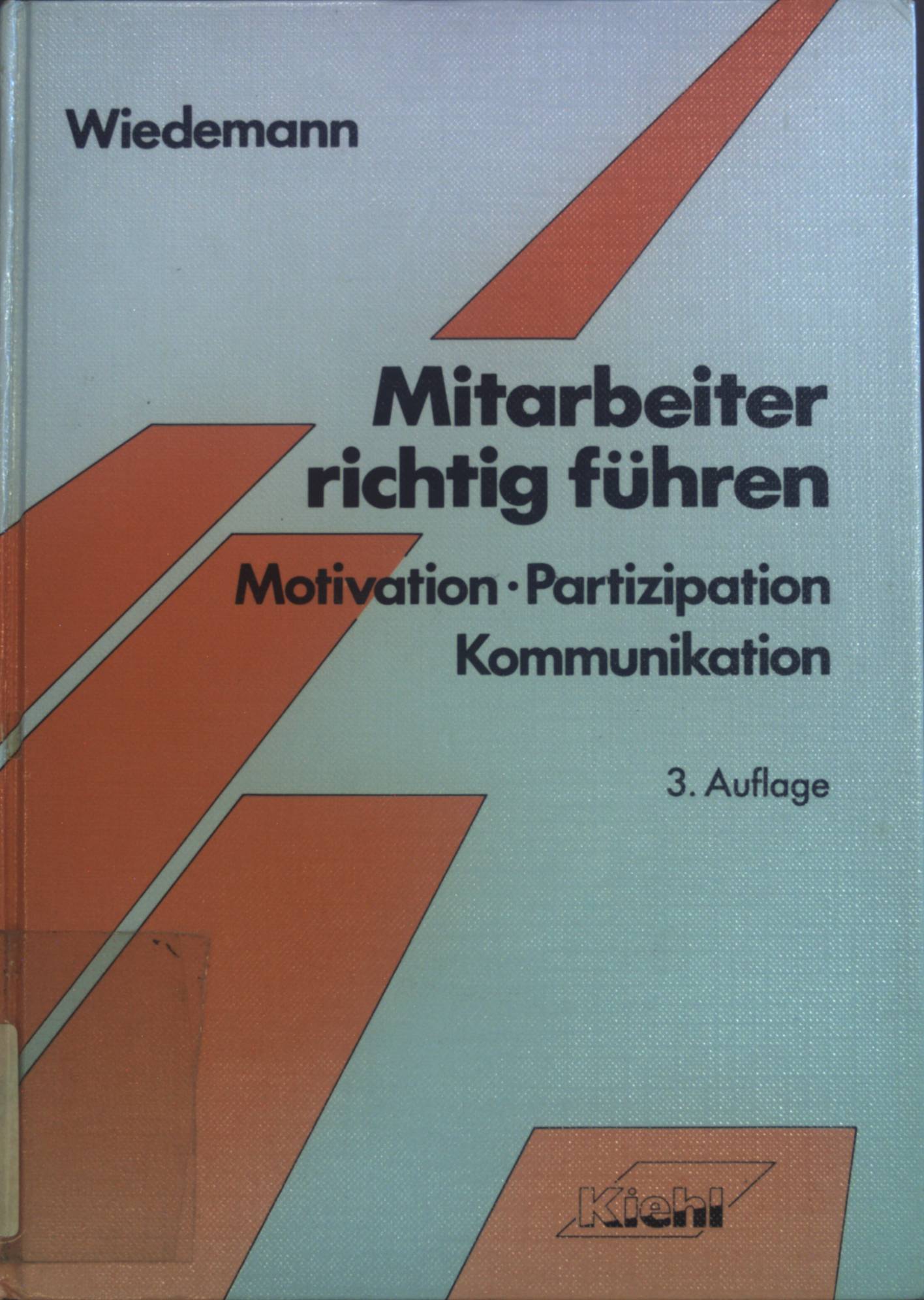 Mitarbeiter richtig führen : Motivation, Partizipation, Kommunikation.  3., unveränd. Aufl. - Wiedemann, Herbert