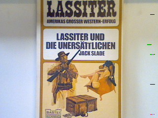 Lassiter und die Unersättlichen : Western; [berecht. Übers.]. Nr. 30 - Slade, Jack