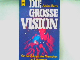 Die grosse Vision: von der Zukunft des Menschen im Universum (Heyne Nr. 7063 ) Heyne-Sachbuch - Berry, Adrian