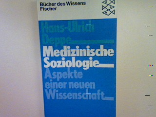 Medizinische Soziologie: Aspekte einer neuen Wissenschaft. (Nr. 6620) - Deppe, Hans-Ulrich [Hrsg.]