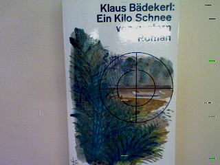 Ein Kilo Schnee von gestern: Roman Nr. 10458 - Bädekerl, Klaus