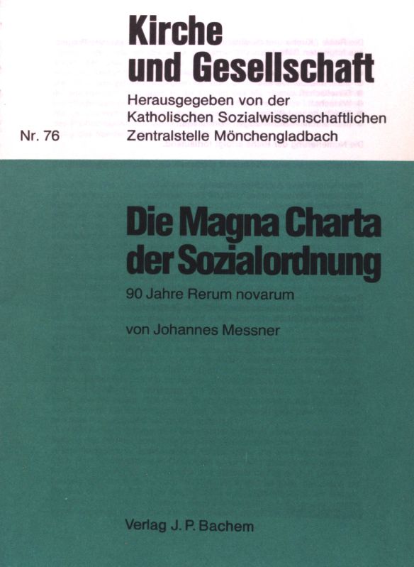 Die Magna Charta der Sozialordnung: 90 Jahre Rerum novarum; Kirche und Gesellschaft, Nr. 76; - Messner, Johannes