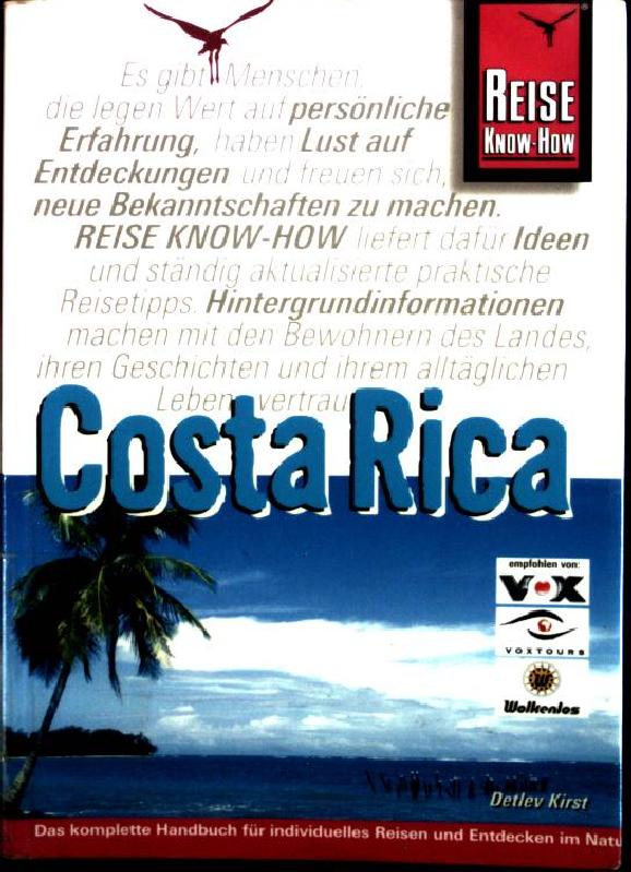 Costa Rica: das komplette Handbuch für individuelles Reisen und Entdecken im Naturparadies Mittelamerikas - Kirst, Detlev