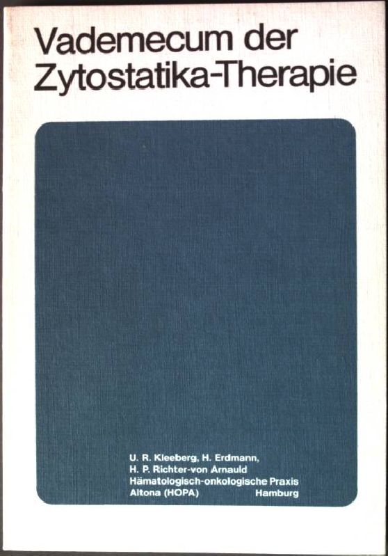 Vademecum der Zytostatikatherapie. - Kleeberg, U. R., H. Erdmann und H. P. Richter Arnauld